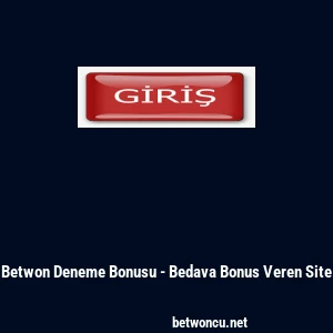 Betwon Deneme Bonusu - Bedava Bonus Veren Site