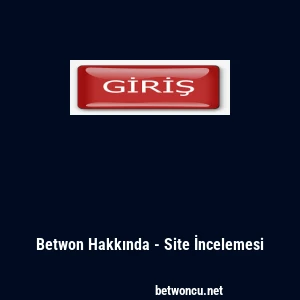 Betwon Hakkında - Site İncelemesi