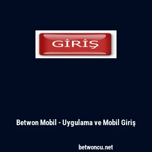 Betwon Mobil - Uygulama ve Mobil Giriş