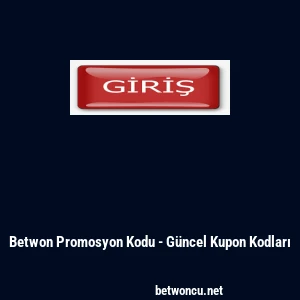 Betwon Promosyon Kodu - G&uuml;ncel Kupon Kodları
